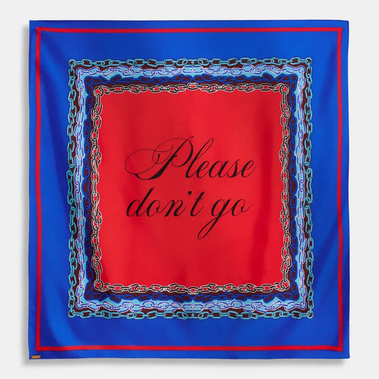 A square silk scarf featuring a vibrant red center with the phrase 'Please don't go' in black cursive, surrounded by a blue border with red and gold chain-link patterns, set against a light gray background.